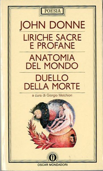 Liriche sacre e profane. Anatomia del mondo. Duello della morte.