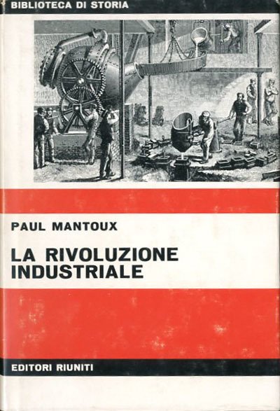 La rivoluzione industriale : saggio sulle origini della grande industria …