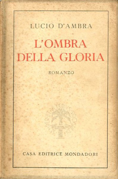 L'ombra della gloria. Romanzo.