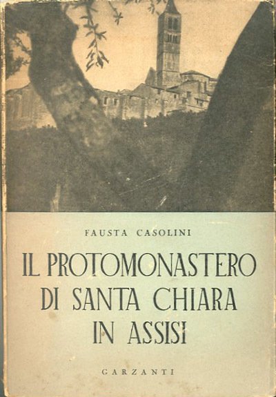 Il protomonastero di Santa Chiara in Assisi. Storia e cronaca …