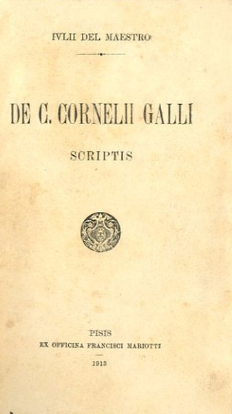 De C. Cornelii Galli. Scripts.