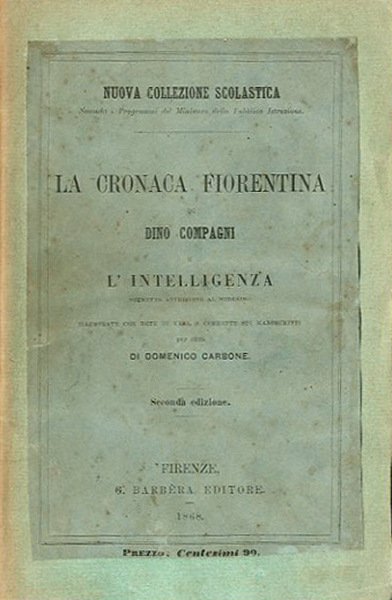 La Cronaca fiorentina. L'intelligenza, poemetto attribuito al medesimo.