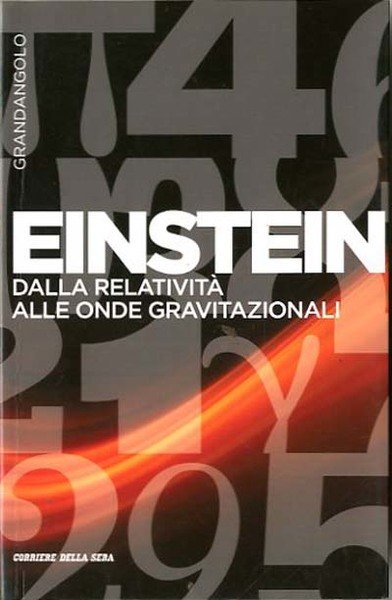 Einstein dalla relatività alle onde gravitazionali.