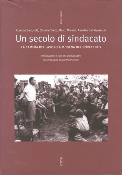 Un secolo di sindacato. La Camera del Lavoro a Modena …