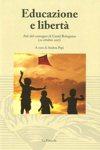 Educazione e libertà. Atti del convegno di Castel Bolognese (22 …