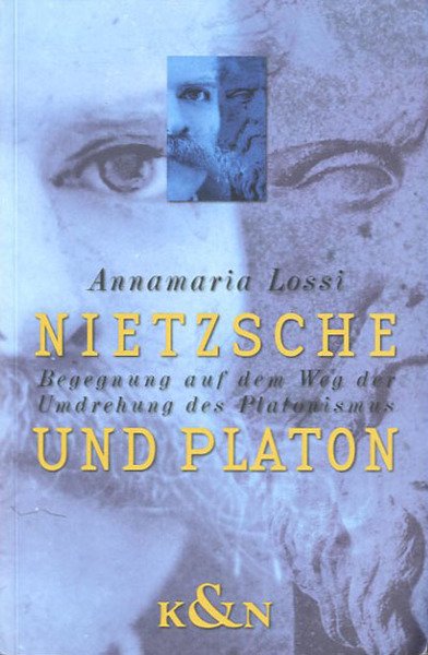 Nietzsche und Platon. Begegnung auf dem Weg der Umdrehung des …