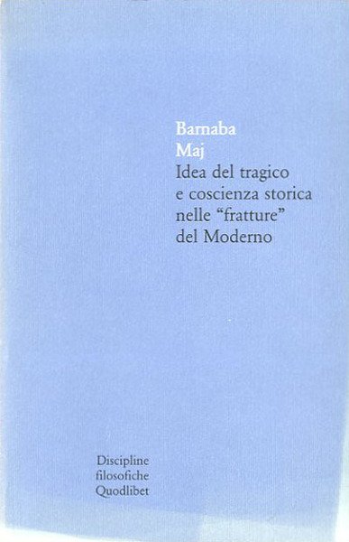 Idea del tragico e coscienza storica nelle "fratture" del Moderno.