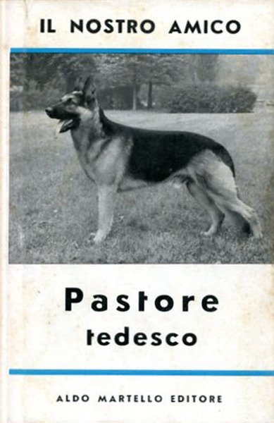 Il nostro amico : il pastore tedesco. Schäferhund.