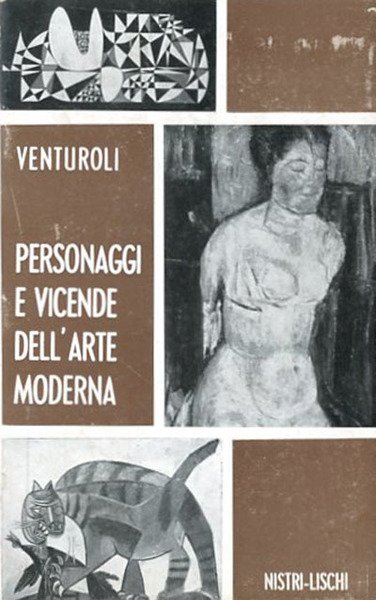 Personaggi e vicende dell'arte moderna.