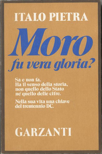 Moro, fu vera gloria?