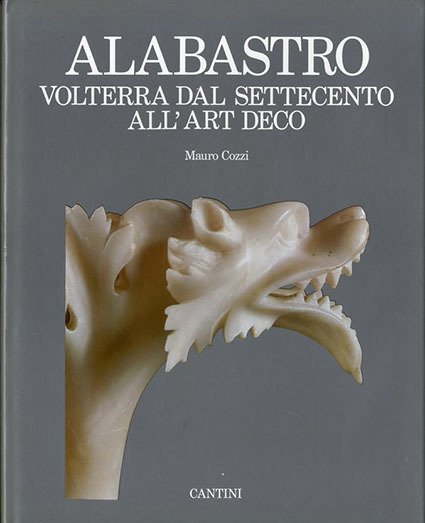 Alabastro. Volterra dal Settecento all'art déco.