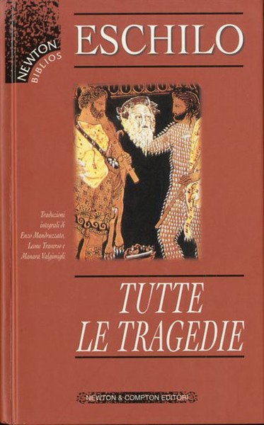 Tutte le tragedie. I persiani ; I sette a Tebe …