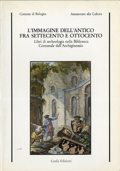 L'immagine dell'antico fra Settecento e Ottocento. Libri di archeologia nella …