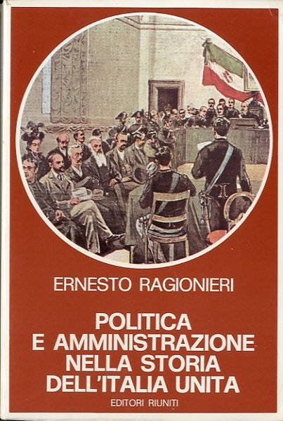 Politica e amministrazione nella storia dell'Italia unita.