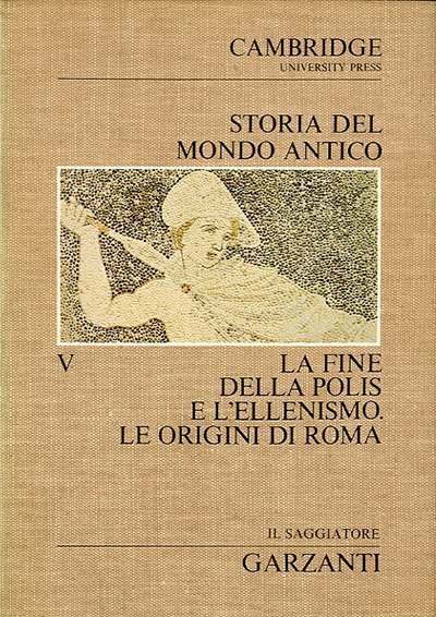 Storia del mondo antico. Volume 5. La fine della polis …