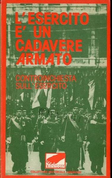 L'esercito è un cadavere armato. Controinchiesta sull'esercito.