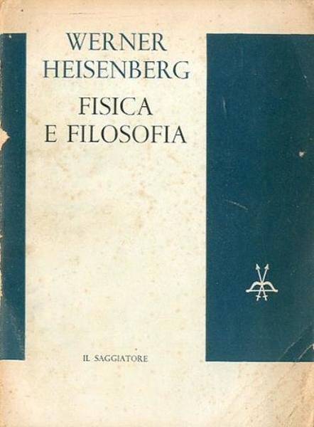 Fisica e filosofia. La rivoluzione nella scienza moderna.