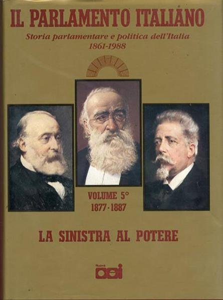 Il Parlamento italiano, 1861-1988. Vol. 5. La sinistra al potere …