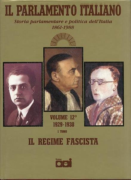 Il Parlamento italiano, 1861-1988. Vol. 12. Tomo1. Il regime fascista …