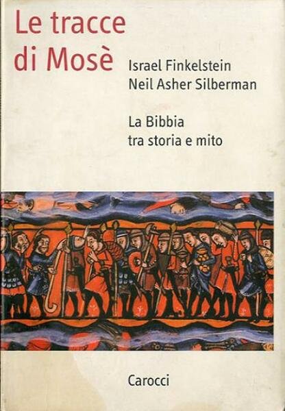 Le tracce di Mosè. La Bibbia tra storia e mito.