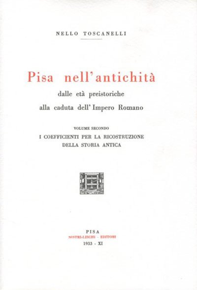 Pisa nell'antichità : dalle età preistoriche alla caduta dell'impero romano. …