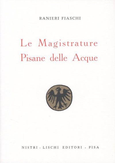 Le magistrature pisane delle acque.