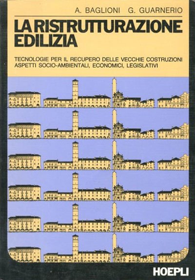 La ristrutturazione edilizia. Tecnologie per il recupero delle vecchie costruzioni …