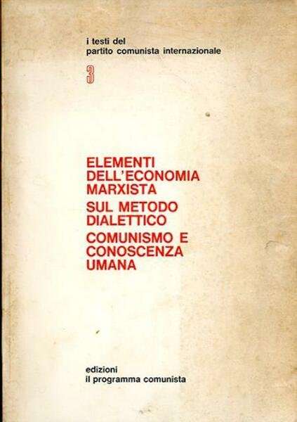 Elementi dell'economia marxista. Sul metodo dialettico. Comunismo e conoscenza umana.
