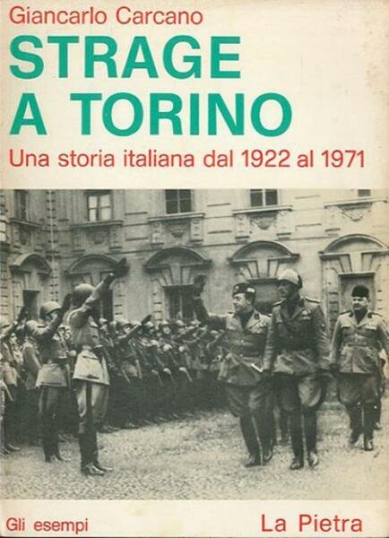 Strage a Torino. Una storia italiana dal 1922 al 1971.