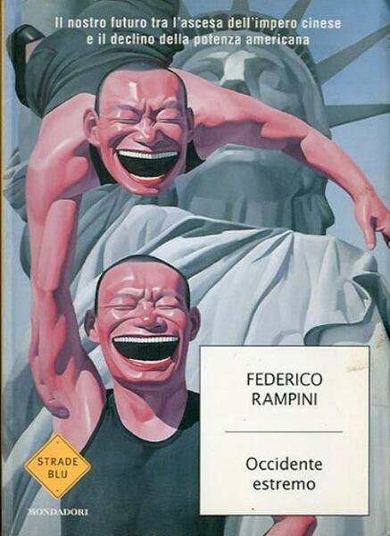 Occidente estremo. Il nostro futuro tra l'ascesa dell'impero cinese e …