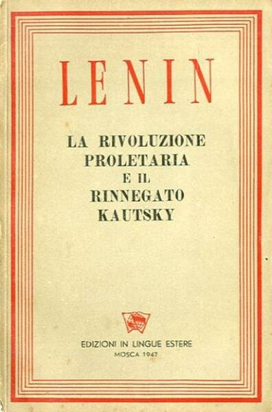 La rivoluzione proletaria e il rinnegato Kautsky.