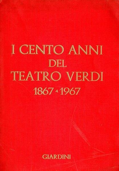 I cento anni del Teatro Verdi di Pisa 1867-1967.