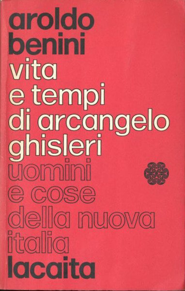 Vita e tempi di Arcangelo Ghisleri 1855-1938.