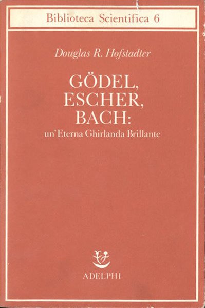 Gödel, Escher, Bach: un'eterna ghirlanda brillante. Una fuga metaforica su …