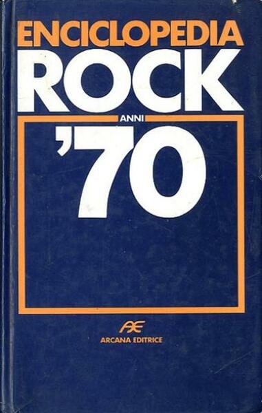 Enciclopedia Rock anni '70.