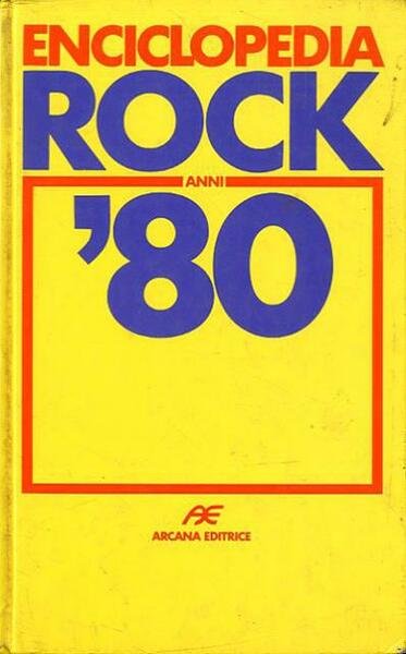 Enciclopedia Rock anni '80.