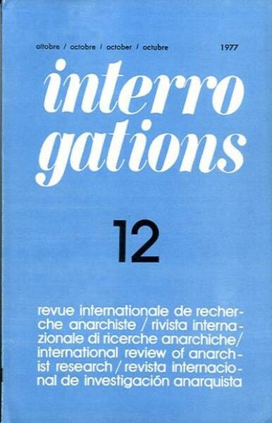 Interrogations n. 12 (ott. 1977). Revue internationale de recherche anarchiste …