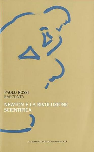 Newton e la rivoluzione scientifica.