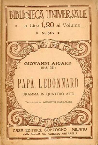 Papà Lebonnard. Dramma in quattro atti.
