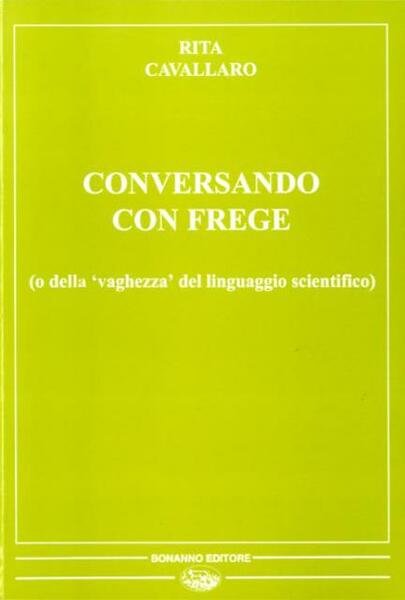Conversando con Frege. (o Della "vaghezza" del linguaggio scientifico).