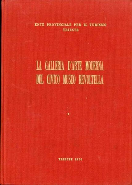 Catalogo della Galleria d'arte moderna del Civico Museo Revoltella.