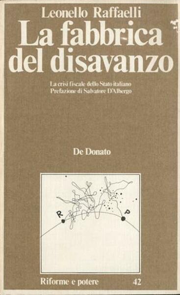 La fabbrica del disavanzo. La crisi fiscale dello Stato italiano.