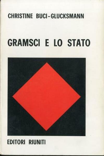 Gramsci e lo Stato. Per una teoria materialistica della filosofia.