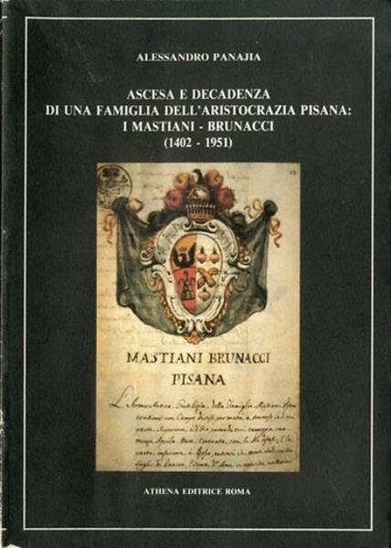 Ascesa e decadenza di una famiglia dell'aristocrazia pisana. I Mastiani-Brunacci …