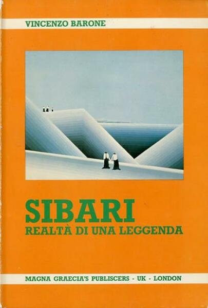 Sibari. Realtà di una leggenda.