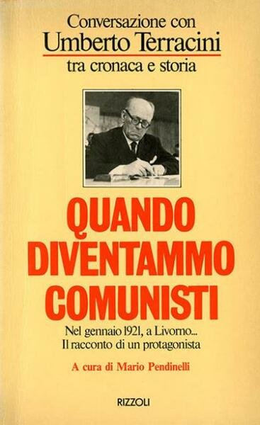 Quando diventammo comunisti. Conversazione con Umberto Terracini tra cronaca e …