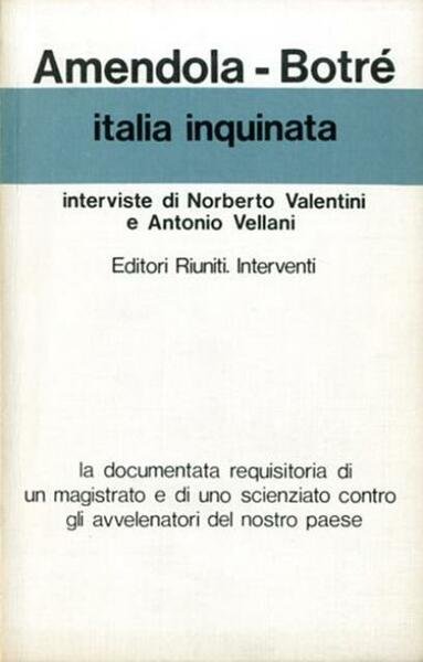 Italia inquinata. Interviste di Norberto Valentini e Antonio Vellani.