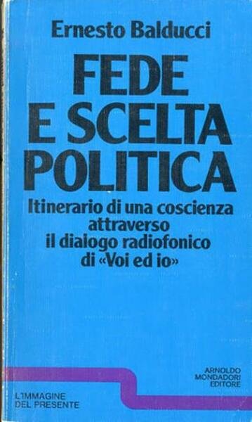 Fede e scelta politica. Itinerario di una coscienza attraverso il …