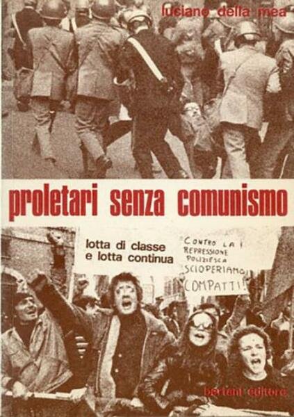 Proletari senza comunismo. Lotta di classe e lotta continua.