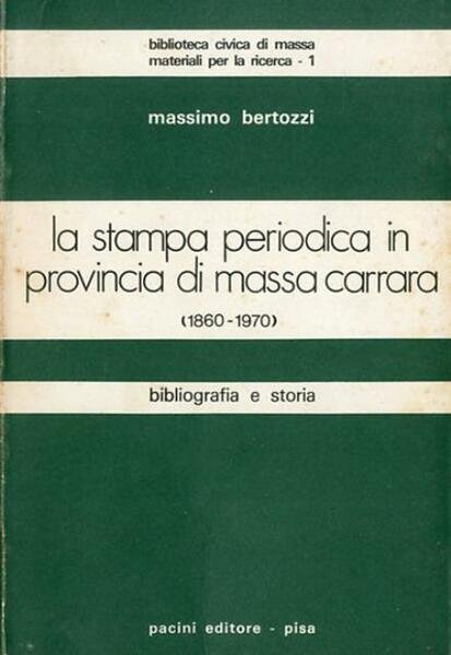 La stampa periodica in provincia di Massa Carrara (1860-1970). Bibliografia …